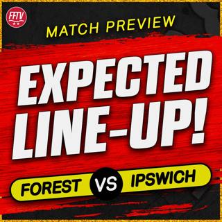 Major Changes Needed! MGW Fit To Start? Nottingham Forest vs Ipswich Town Match Preview