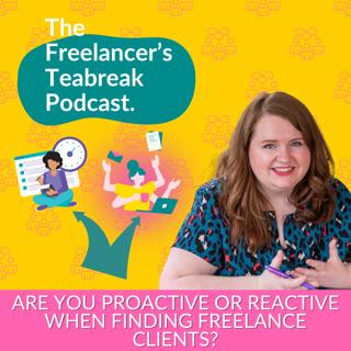 Are You Proactive or Reactive When Finding Freelance Clients?