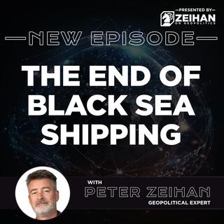 The End of Black Sea Shipping || Peter Zeihan