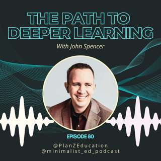 Ep 080 — The Path to Deeper Learning with John Spencer