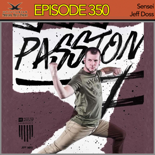 Episode 350 - Sensei Jeff Doss