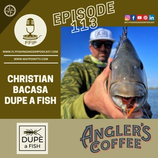 Episode 113 - Christian Bacasa - "Dupe a Fish"