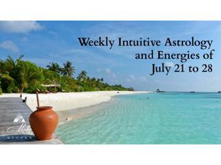 Weekly Intuitive Astrology and Energies of July 21 to 28
