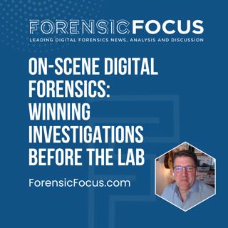 On-Scene Digital Forensics: Winning Investigations Before The Lab