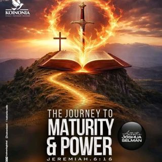 THE JOURNEY TO MATURITY AND POWER JEREMIAH 6 VS 16 KOINONIA ZARIA