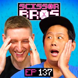 S1 Ep137: Steve is Falling Apart | Scissor Bros w/ Steebee Weebee & Jeremiah Watkins | Ep 137