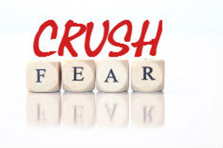How to Crush Fear