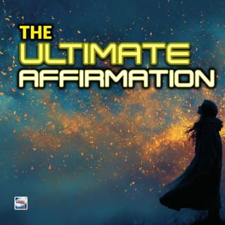 The Ultimate Affirmation