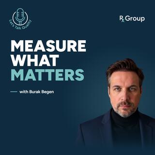 How to Drive KPI's the Right Way in Global Quality, with Burak Begen