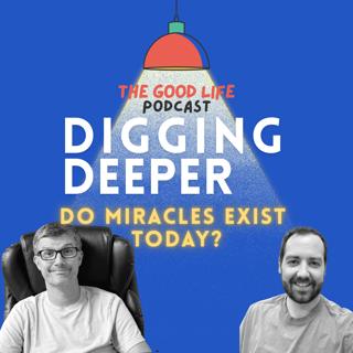 Digging Deeper - Do Miracles Exist Today?