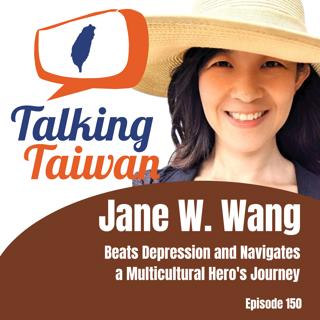 Ep 150 | Jane W. Wang Beats Depression and Navigates a Multicultural Hero's Journey