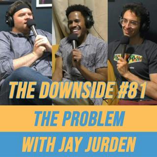 #81 The Problem with Jay Jurden