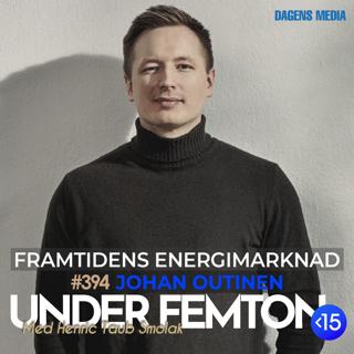#394 Framtidens Energimarknad - Johan Outinen