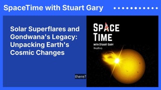 Solar Superflares and Gondwana’s Legacy: Unpacking Earth’s Cosmic Changes