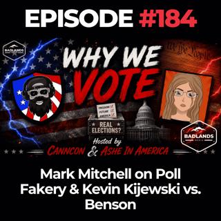 Why We Vote Ep. 184: Mark Mitchell on Poll Fakery & Kevin Kijewski vs. Benson