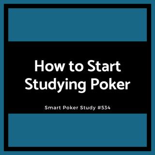 How to Start Studying Poker This Year - Simple Guide for Real Progress #534