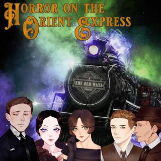 The Old Ways Podcast- Horror on the Orient Express - Act III, Episode Nine