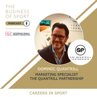 Careers In Sport Podcast - Dominic Quantrill - Marketing Specialist - The Quantrill Partnership
