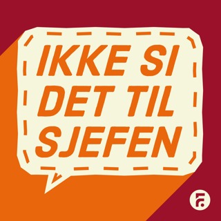 Ny podkast fra FriFagbevegelse: Ikke si det til sjefen