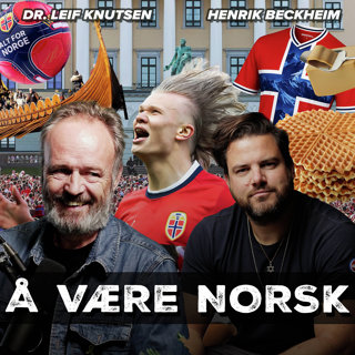 Hva betyr det å være Norsk? Og hva er Norskhet? – Med Dr. Leif Knutsen
