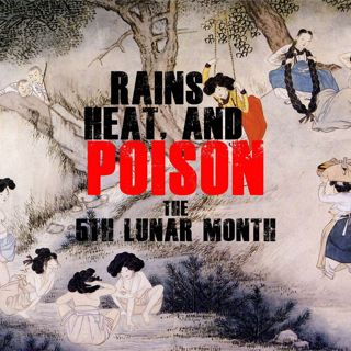 Rains, Heat, and Poison: The Folklore of the Fifth Lunar Month