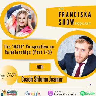 The 'MALE' Perspective on Relationships (Part 1/3) - with Coach Shlomo Jesmer