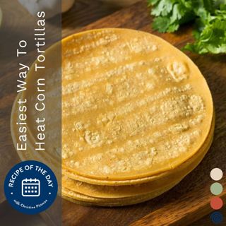 Easiest Way To Heat Corn Tortillas