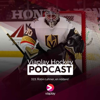 323. 323. Viaplay Hockey Podcast – Robin Lehner, en riddare!