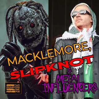 Macklemore, Slipknot & Metal Influencers