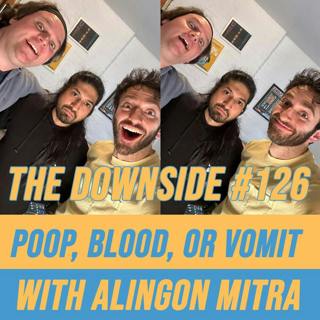 #126 Poop, Blood, or Vomit with Alingon Mitra