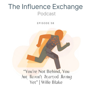 You’re Not Behind, You Just Haven’t Started Moving Yet | Willie Blake