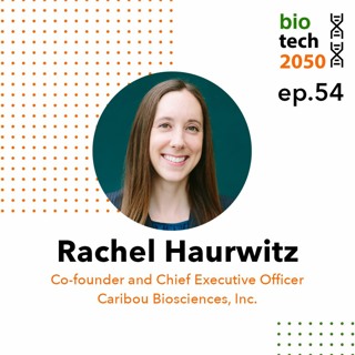 54. CRISPR treating cancer, Rachel Haurwitz, Co-founder and CEO, Caribou Biosciences