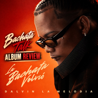 “La Bachata Volvio” Album Review