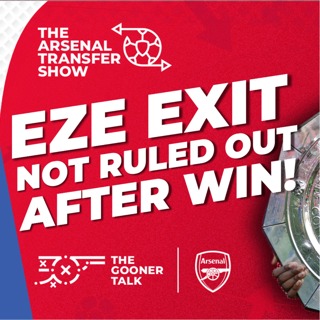 The Arsenal Transfer Show EP631 - Eze Exit Not Ruled Out, Zinchenko, Lokonga & Frustrations