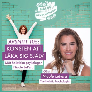 AVSNITT 105! EXKLUSIVT MÖTE: KONSTEN ATT LÄKA SIG SJÄLV – Holistiska psykologen Nicole LePera om hur kropp och själ kan hänga ihop