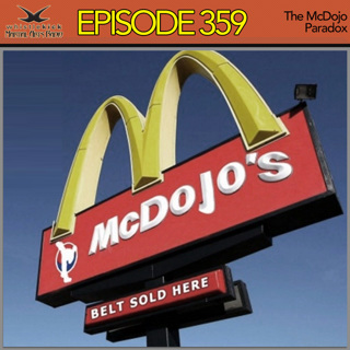 Episode 359 - The McDojo Paradox