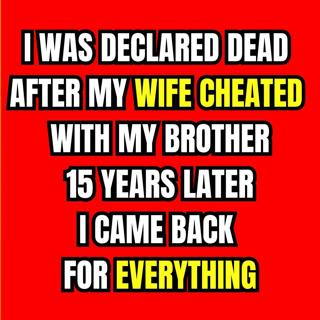I Was Declared Dead After My Wife Cheated With My Brother—15 Years Later, I Came Back For Everything