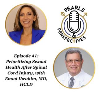 Pearls & Perspectives: Prioritizing Sexual Health After Spinal Cord Injury, With Emad Ibrahim, MD