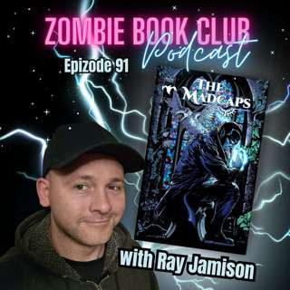 "Madcaps" with special guest Ray Jamison | Zombie Book Club Ep 91