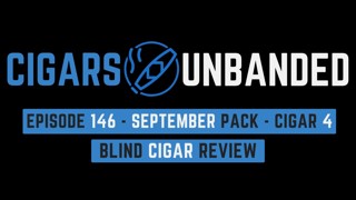 CU# 146 - Live Blind Review - September Pack - Cigar #4