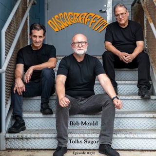 Husker Du’s Bob Mould Talks Sugar (Copper Blue, Beaster, & File Under: Easy Listening) (Ep. 272)
