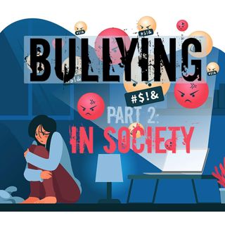 Bullying part 2: In Society