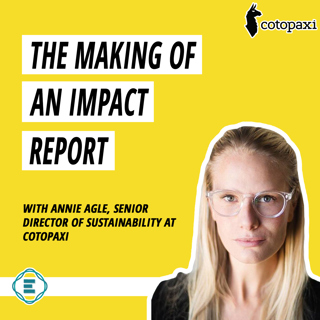 #235 - The Making of an Impact Report, with Annie Agle of Cotopaxi