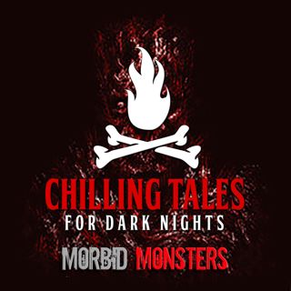 S4 Ep176: 176: Morbid Monsters - Chilling Tales for Dark Nights