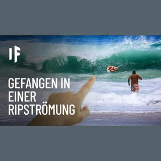 Was wäre, wenn du in einer Ripströmung gefangen wärst?