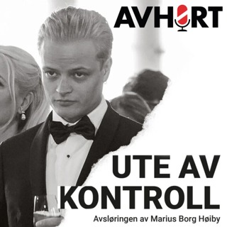 Ute av kontroll - Avsløringen av Marius Borg Høiby del 1