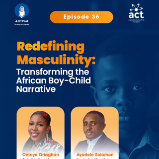 Redefining Masculinity: Transforming The African-Boy Child Narrative