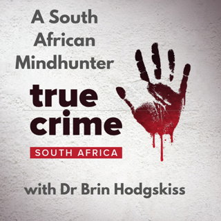 A South African Mindhunter - with Dr Brin Hodgskiss