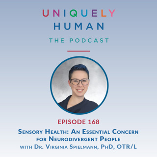 Sensory Health: An Essential Concern for Neurodivergent People with Dr. Virginia Spielmann, PhD, OTR/L