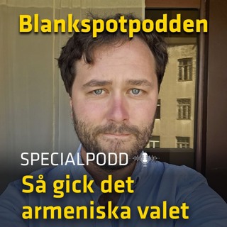 Specialpodd - Så gick det armeniska valet